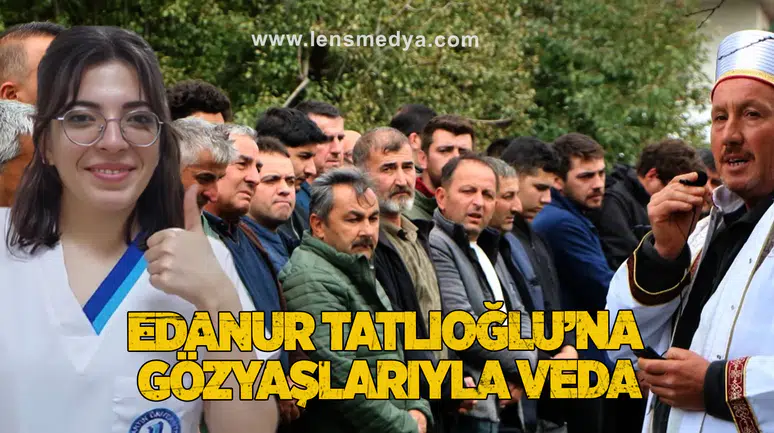 Edanur Tatlıoğlu’na Gözyaşlarıyla Veda
