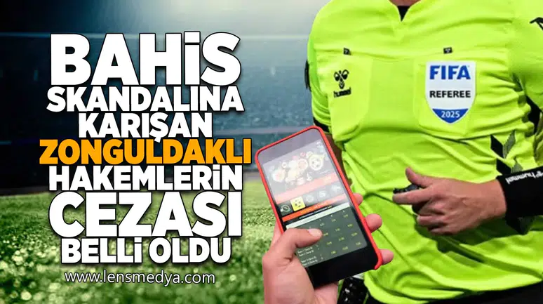 Bahis skandalına karışan Zonguldaklı hakemlerin cezası belli oldu!