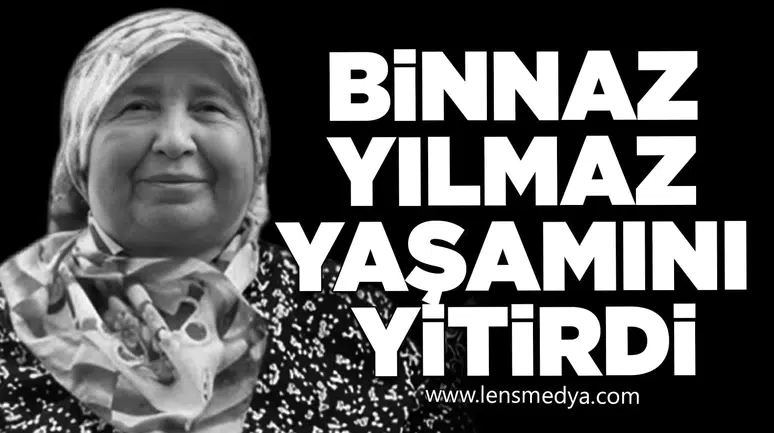 Binnaz Yılmaz yaşamını yitirdi