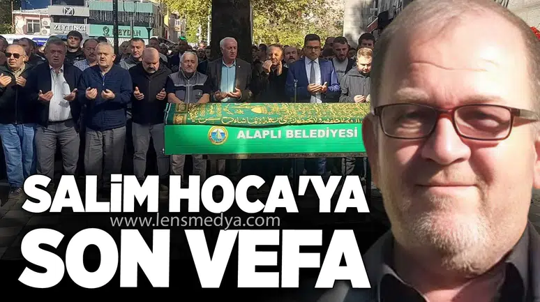 SALİM HOCA'YA SON VEFA