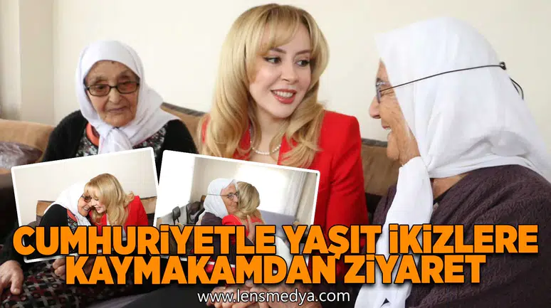 Cumhuriyetle yaşıt ikizlere kaymakamdan ziyaret!