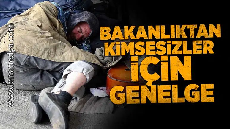 Bakanlıktan kimsesizler için genelge!