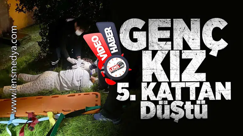 Genç kız 5. kattan düştü!