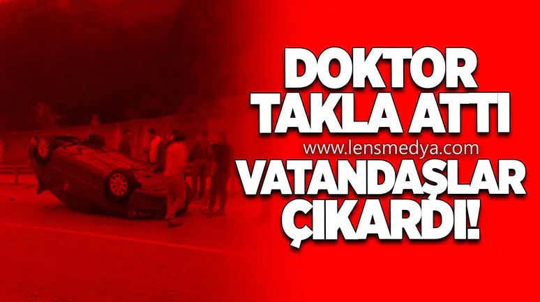 DEVREK’TE DOKTOR KAZA YAPTI