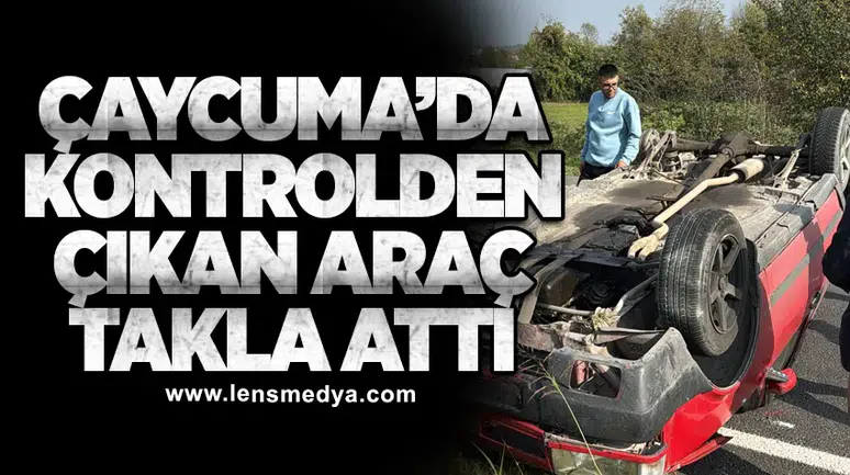 Çaycuma’da kontrolden çıkan araç takla attı