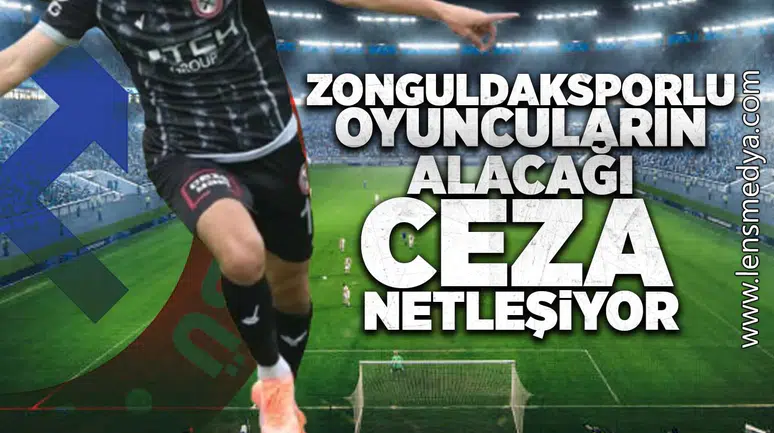 Zonguldaksporlu oyuncuların alacağı ceza netleşiyor!
