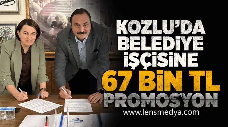 Kozlu'da Belediye işçisine 67 Bin TL promosyon!
