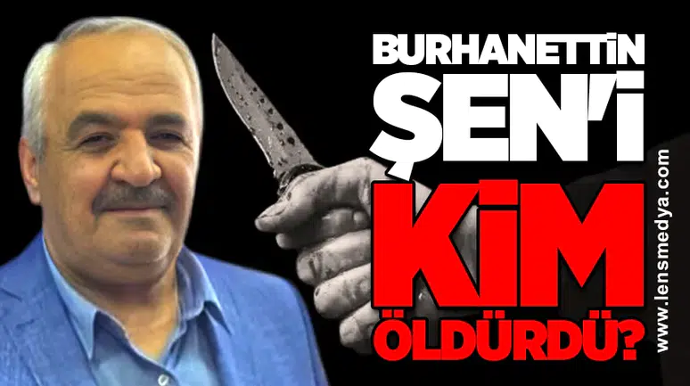 Burhanettin Şen'i kim öldürdü?