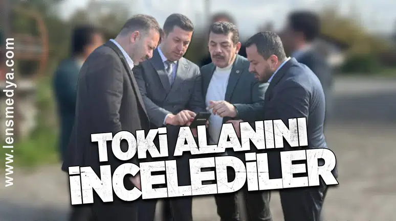 TOKİ Alanında İnceleme Yaptılar