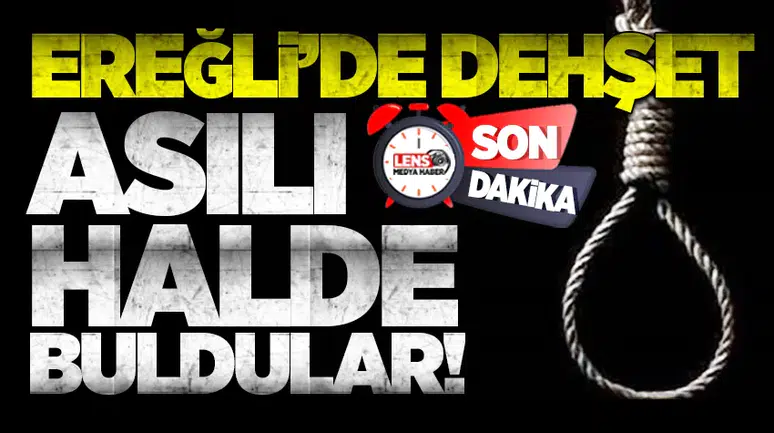 Ereğli’de dehşet... Asılı halde buldular!