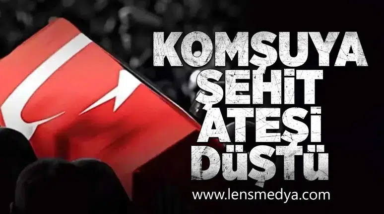 Komşuya şehit ateşi düştü!