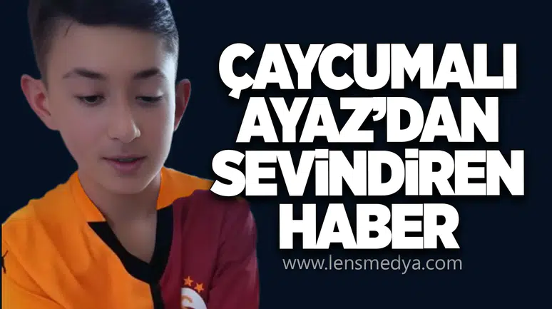 Çaycumalı Ayaz’dan Sevindiren Haber