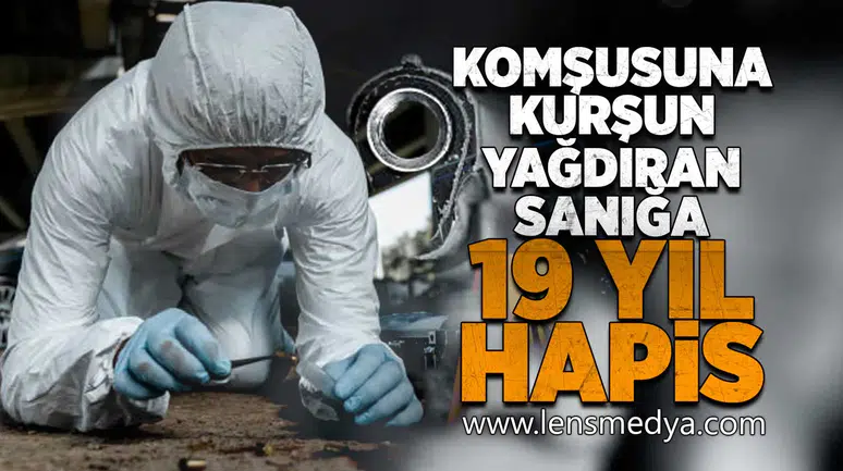 Komşusuna camdan mermi yağdıran sanığa 19 yıl hapis!