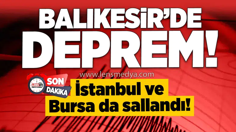 Balıkesir'de Deprem! İstanbul ve Bursa da sallandı!