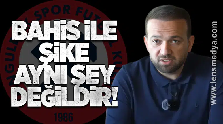 “BAHİS İLE ŞİKE AYNI ŞEY DEĞİLDİR”