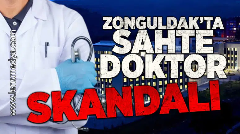 Zonguldak'ta sahte doktor skandalı!