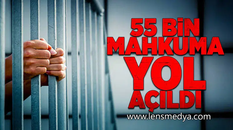 55 Bin Mahkuma yol açıldı!