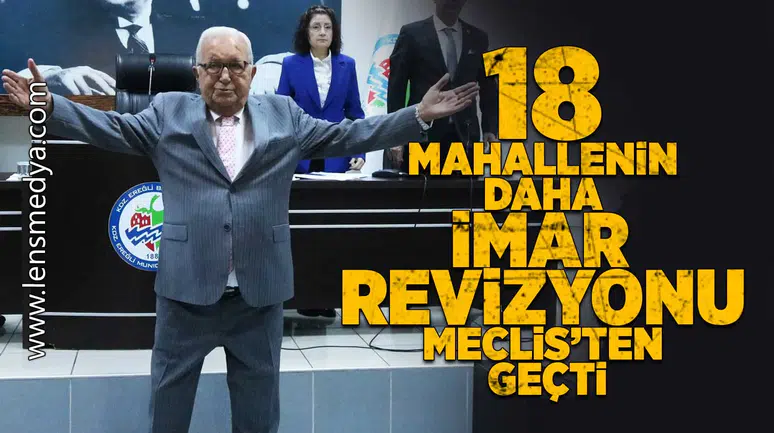 18 Mahallenin daha imar revizyon planı meclisten geçti!