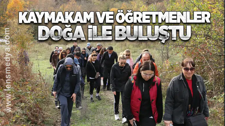 Kaymakam ve öğretmenler Doğa ile Buluştu