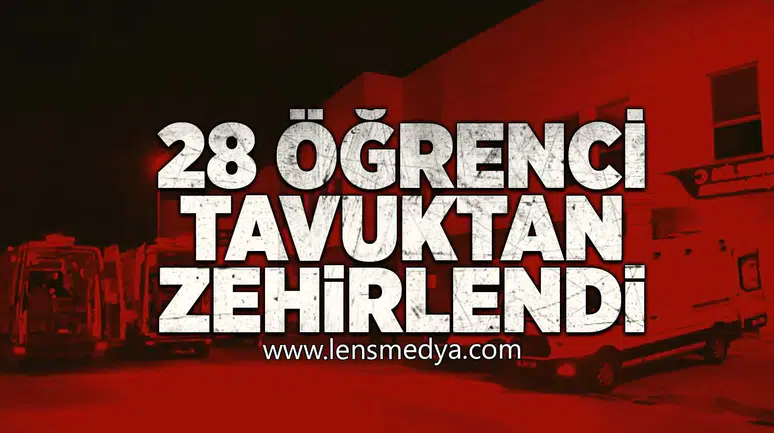 28 Öğrenci tavuktan zehirlendi