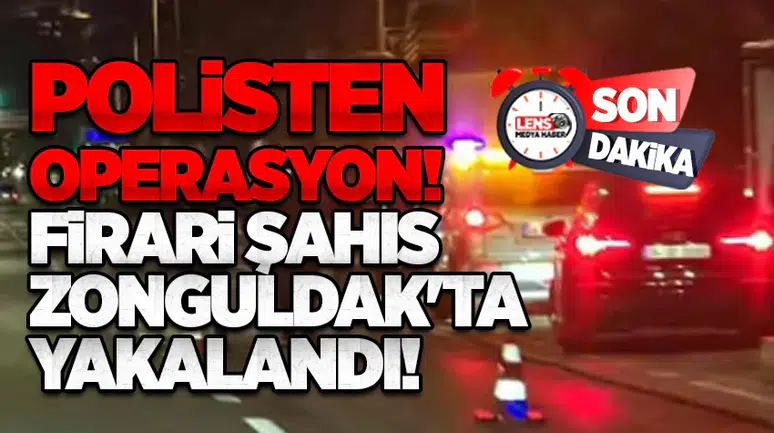 Polisten operasyon... Firari şahıs Zonguldak'ta yakalandı!