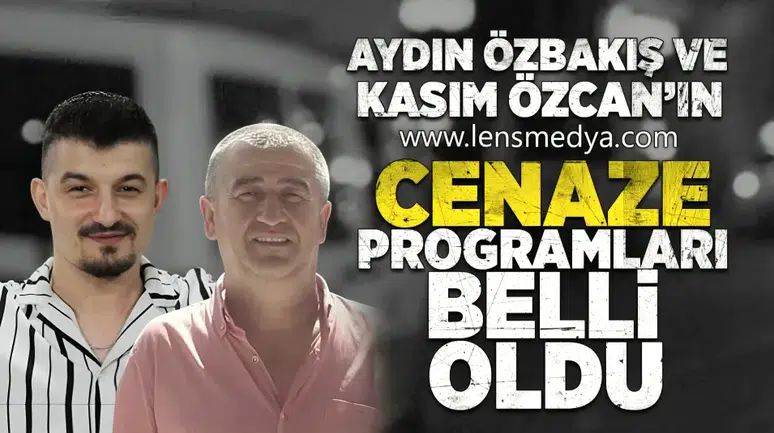 Aydın Özbakış ile Kasım Özcan’ın cenaze programları belli oldu