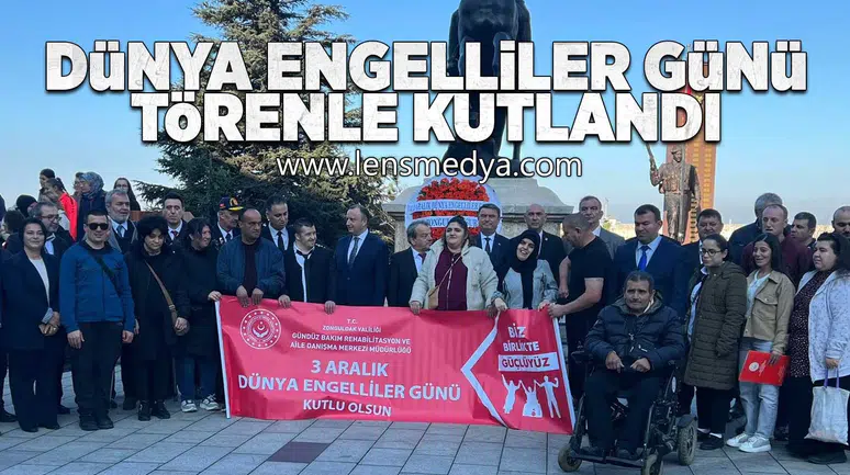 3 Aralık Dünya Engelliler Günü törenle kutlandı!