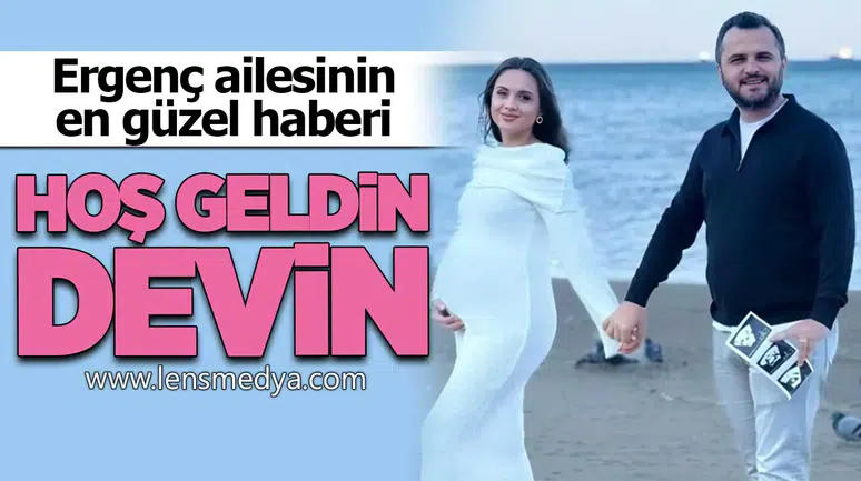 Ergenç ailesinin en güzel haberi: Hoş geldin Devin