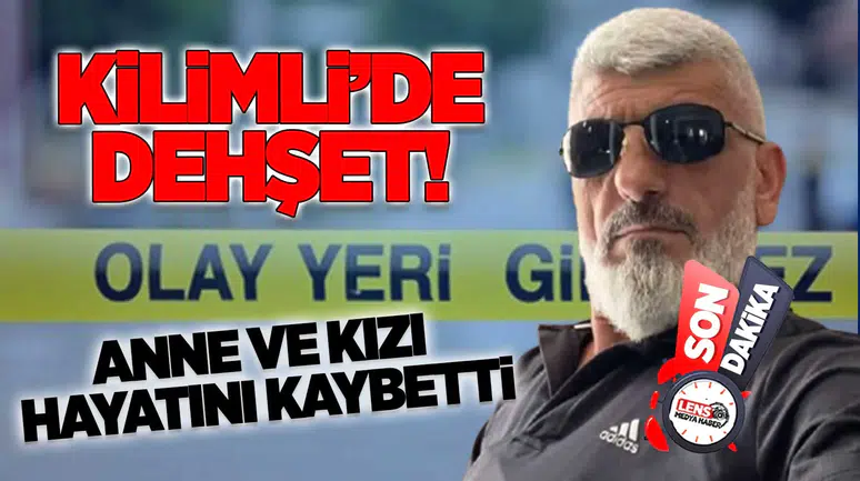 Kilimli’de Dehşet: Anne ve Kızı Hayatını Kaybetti