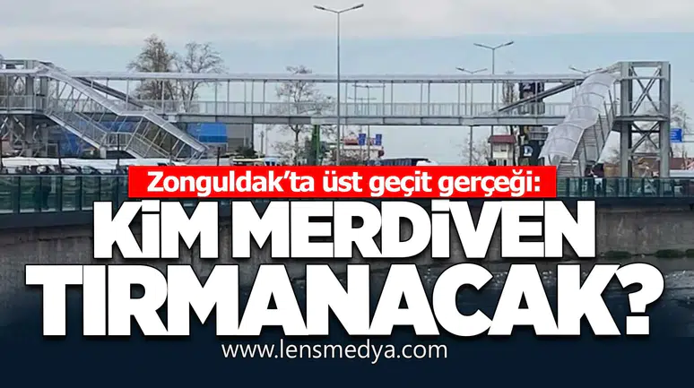 Zonguldak’ta üst geçit gerçeği: Kim merdiven tırmanacak?