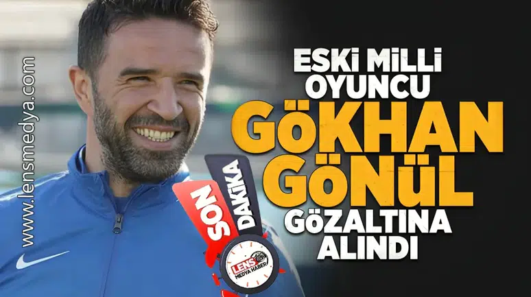 Eski milli futbolcu Gökhan Gönül gözaltına alındı!