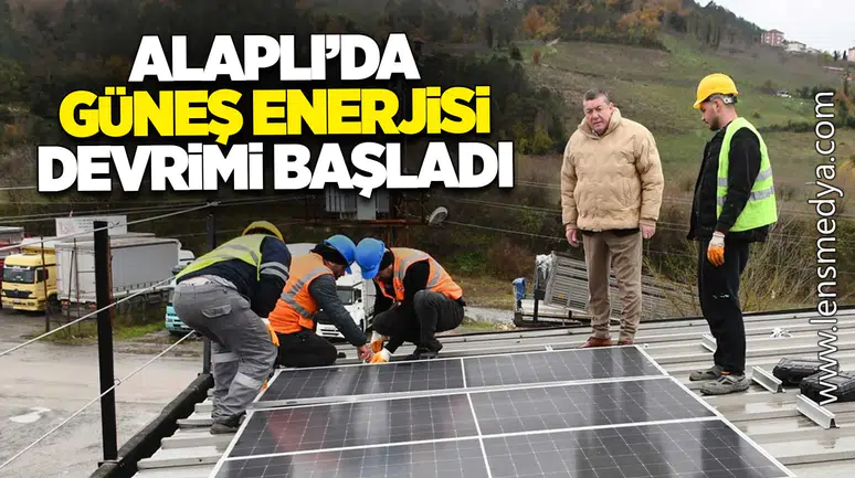 ALAPLI’DA GÜNEŞ ENERJİSİ DEVRİMİ BAŞLADI