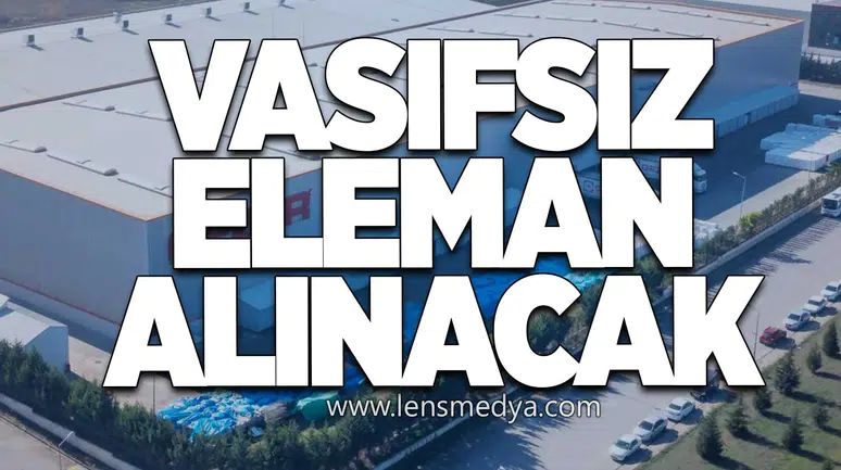 Vasıfsız eleman alınacak