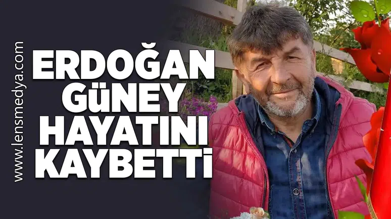 Erdoğan Güney hayatını kaybetti!