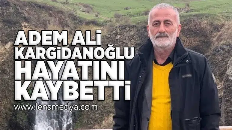 Adem Ali Kargidanoğlu hayatını kaybetti!