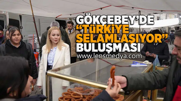 Gökçebey'de "Türkiye Selamlaşıyor" buluşması!
