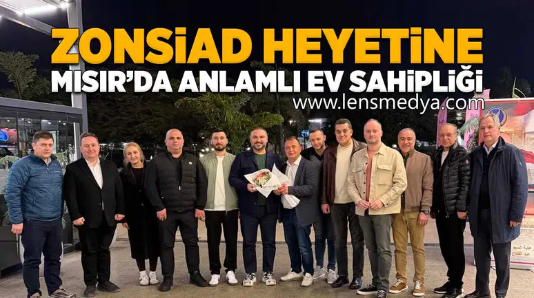 Zonguldaklı İş İnsanı Orhan Bayraklı’dan ZONSİAD Heyetine Mısır’da Anlamlı Ev Sahipliği