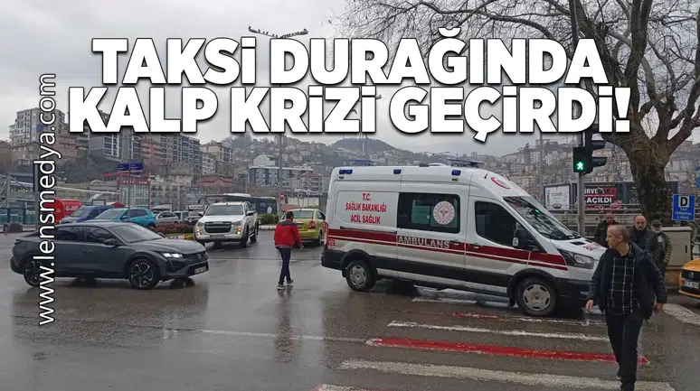Taksi durağında kalp krizi geçirdi!