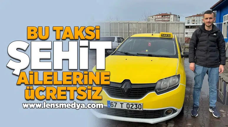 Bu taksi şehit ailelerine ücretsiz!