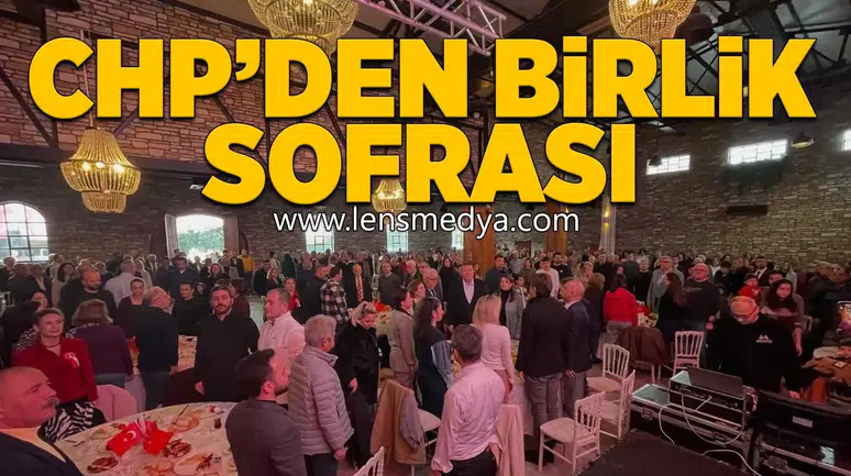 CHP'den birlik sofrası!