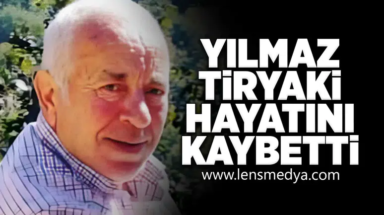 Yılmaz Tiryaki hayatını kaybetti!