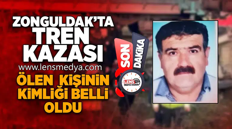 Tren kazasında ölen kişinin kimliği belli oldu!