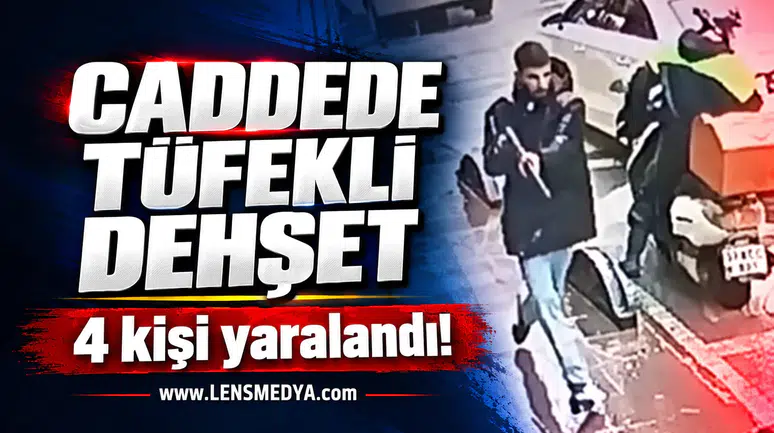 Caddede tüfekli dehşet: 4 Yaralı