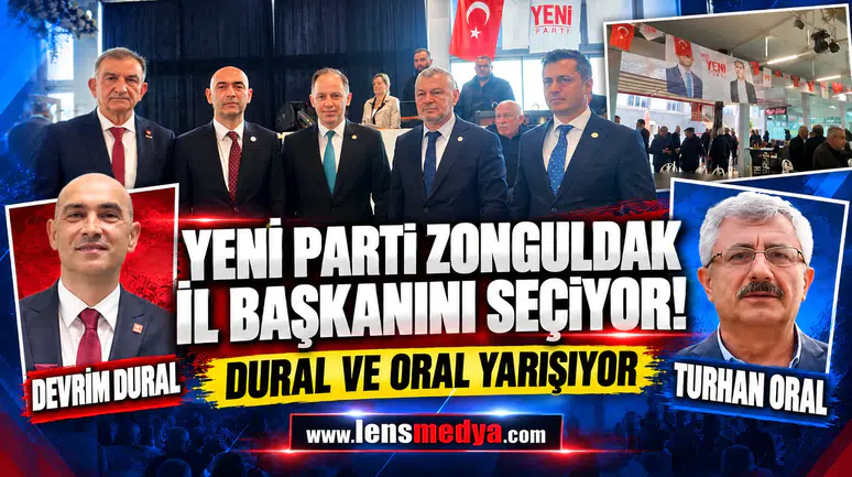 Yeni Parti Zonguldak'ta İl Başkanını seçiyor!