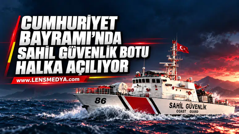 CUMHURİYET BAYRAMI’NDA SAHİL GÜVENLİK BOTU HALKA AÇILIYOR