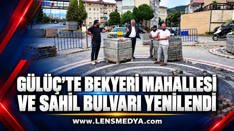 Gülüç’te Bekyeri Mahallesi ve Sahil Bulvarı yenilendi