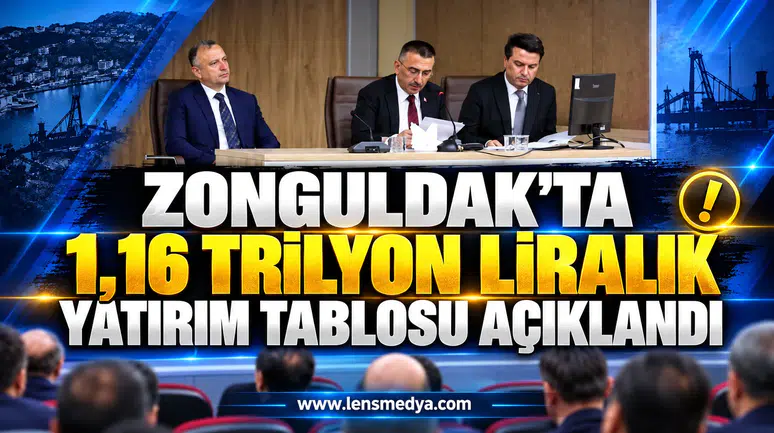ZONGULDAK’TA 1,16 TRİLYON LİRALIK YATIRIM TABLOSU AÇIKLANDI