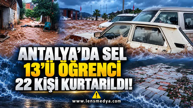 ANTALYA’DA SEL: 13’Ü ÖĞRENCİ 22 KİŞİ KURTARILDI!