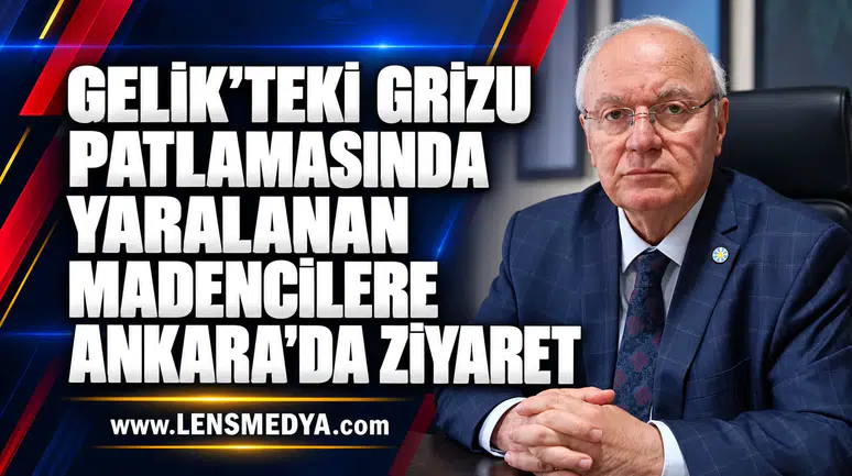 Gelik’teki Grizu Patlamasında Yaralanan Madencilere Ankara’da Ziyaret