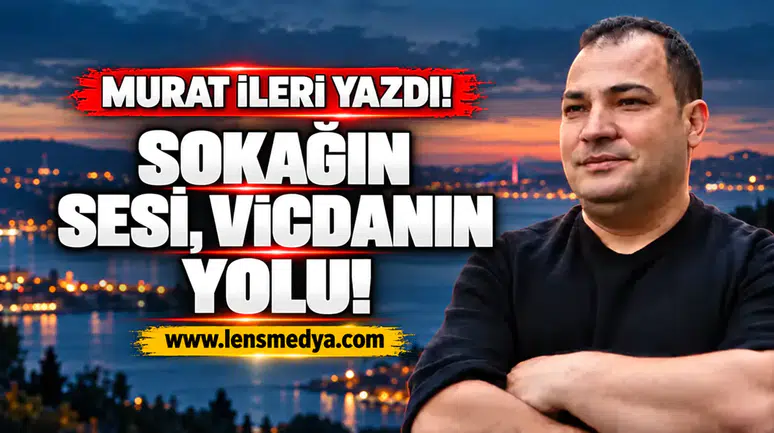 Sokağın sesi, vicdanın yolu!